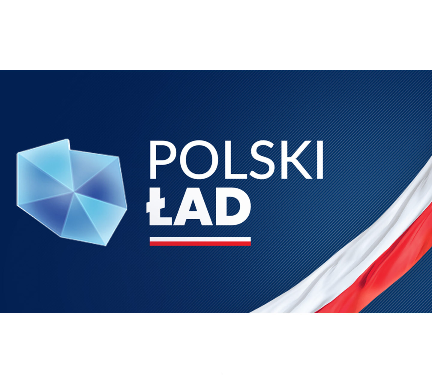 RZĄDOWY FUNDUSZ POLSKI ŁAD  PROGRAM INWESTYCJI STRATEGICZNYCH